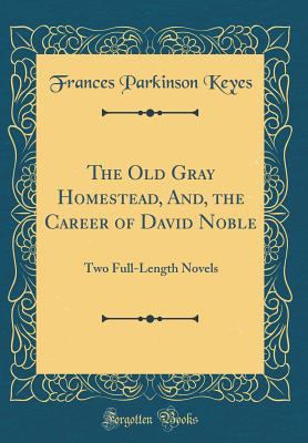 The Old Gray Homestead, And, the Career of Davi... 0331620162 Book Cover