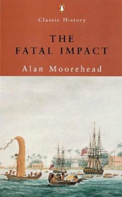 The Fatal Impact : Captain Cook's Exploration o... 0141390298 Book Cover
