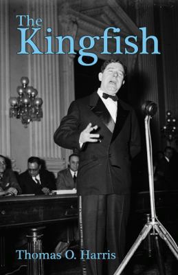 The Kingfish: --Huey P. Long, Dictator 1565549864 Book Cover