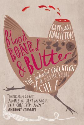 Blood, Bones & Butter: The Inadvertent Educatio... 0701179945 Book Cover