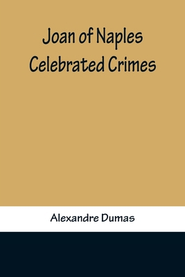Joan of Naples; Celebrated Crimes 9356372683 Book Cover