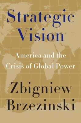 Strategic Vision: America and the Crisis of Glo... 046502954X Book Cover