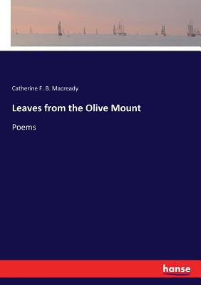 Leaves from the Olive Mount: Poems 3337287824 Book Cover