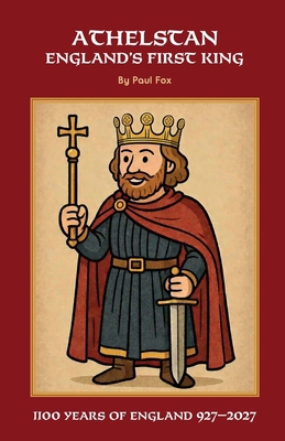 Athelstan: England's First King B0H14MBQBF Book Cover
