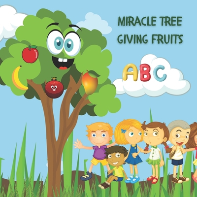 Miracle tree giving fruits: (ABCs Children's Jo... B0B6L3Q5NN Book Cover