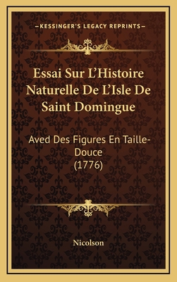 Essai Sur L'Histoire Naturelle De L'Isle De Sai... [French] 1165458608 Book Cover