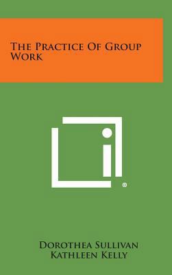 The Practice of Group Work 1258710153 Book Cover