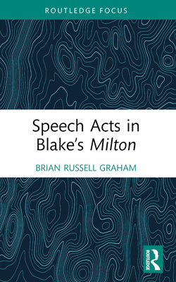 Speech Acts in Blake's Milton 1032379197 Book Cover