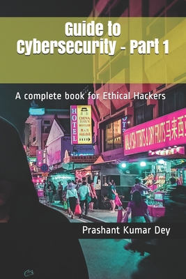 Guide to Cybersecurity - Part 1: A complete boo... B08XFJ2M22 Book Cover