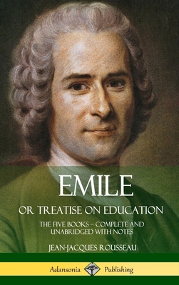 Emile, or Treatise on Education: The Five Books... 1387779710 Book Cover