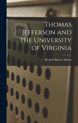 Thomas Jefferson and the University of Virginia 1017115192 Book Cover