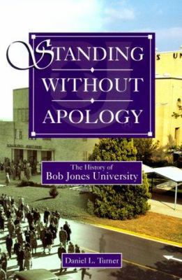 Standing Without Apology: The History of Bob Jo... 0890849307 Book Cover