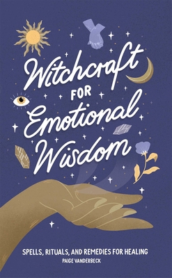 Witchcraft for Emotional Wisdom: Spells, Ritual... B09WH9GL5H Book Cover