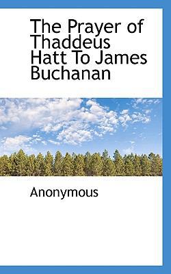 The Prayer of Thaddeus Hatt to James Buchanan 111780058X Book Cover