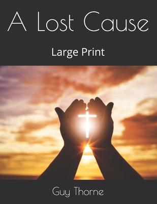 A Lost Cause: Large Print B08TQ78QJJ Book Cover