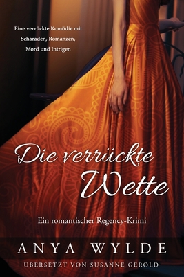 Die verrückte Wette: Ein romantischer Regency-K... [German] B0BJYCYKPY Book Cover