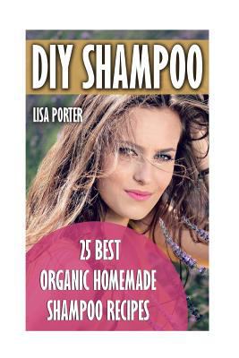 DIY Shampoo: 25 Best Organic Homemade Shampoo R... 1546983066 Book Cover