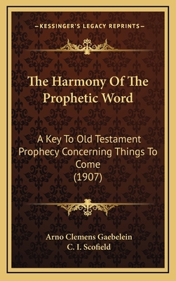 The Harmony Of The Prophetic Word: A Key To Old... 1167273591 Book Cover