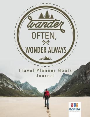 Wander Often, Wonder Always Travel Planner Goal... 1645213609 Book Cover