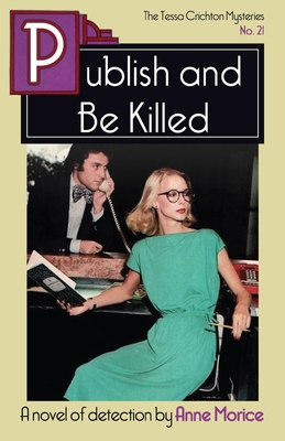 Publish and Be Killed: A Tessa Crichton Mystery 1914150317 Book Cover