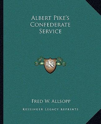 Albert Pike's Confederate Service 116288522X Book Cover