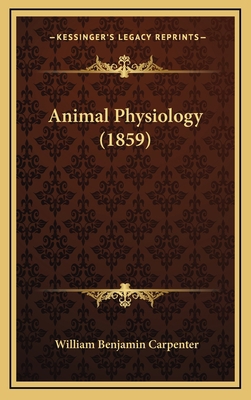 Animal Physiology (1859) 1164463551 Book Cover