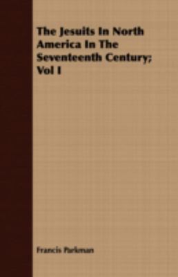 The Jesuits in North America in the Seventeenth... 1443700657 Book Cover