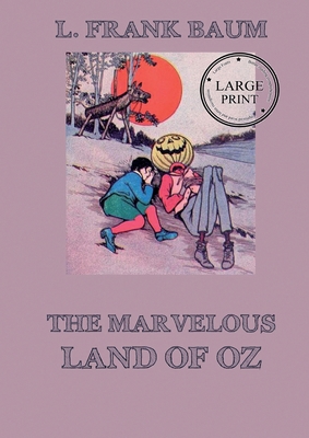 The Marvelous Land of Oz: Fully Illustrated & A... 3988686689 Book Cover