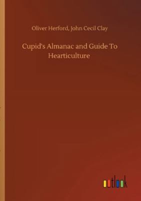 Cupid's Almanac and Guide To Hearticulture 3752317469 Book Cover