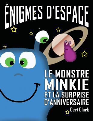 Énigmes d'Espace: Le Monstre Minkie et la Surpr... [French] 153704592X Book Cover