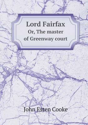 Lord Fairfax Or, the Master of Greenway Court 5518440413 Book Cover