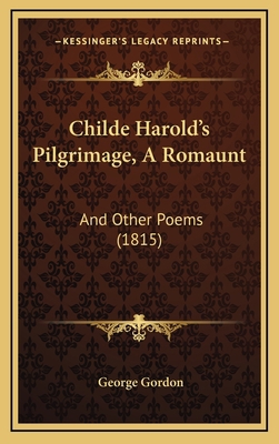 Childe Harold's Pilgrimage, A Romaunt: And Othe... 1165396831 Book Cover