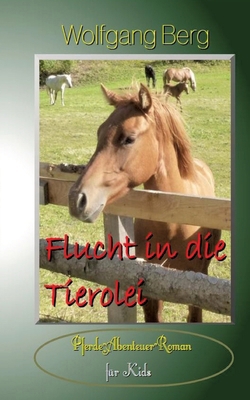 Flucht in die Tierolei [German] 3384120655 Book Cover