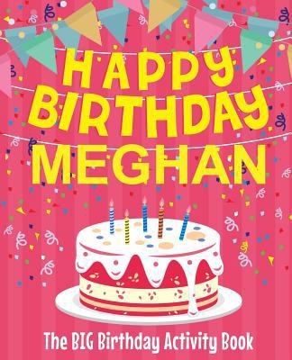 Happy Birthday Meghan - The Big Birthday Activi... 1987440285 Book Cover