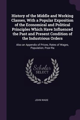 History of the Middle and Working Classes, With... 1377792374 Book Cover