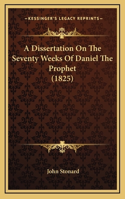 A Dissertation On The Seventy Weeks Of Daniel T... 1166000788 Book Cover