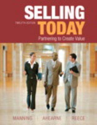 Selling Today: Partnering to Create Value 0132109867 Book Cover