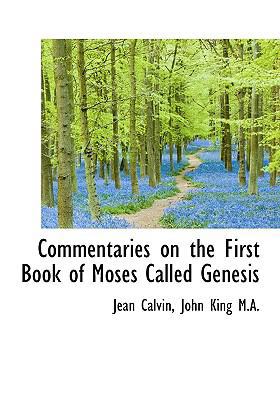 Commentaries on the First Book of Moses Called ... 1117628078 Book Cover