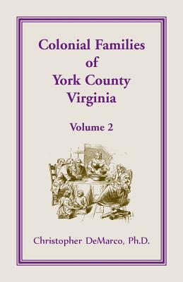 Colonial Families of York County, Virginia, Vol... 1680349295 Book Cover