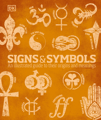 Signs and Symbols: An Illustrated Guide to Thei... 0756633931 Book Cover
