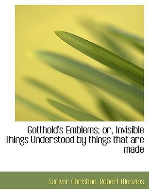 Gotthold's Emblems; Or, Invisible Things Unders... 1113741260 Book Cover