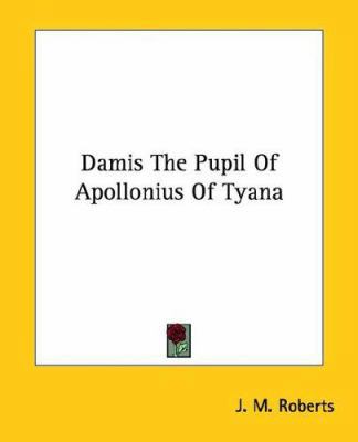 Damis The Pupil Of Apollonius Of Tyana 1425321119 Book Cover