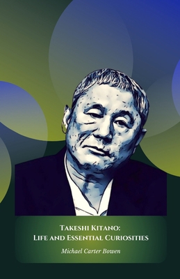 Takeshi Kitano: Life and Essential Curiosities:...            Book Cover