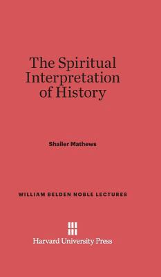 The Spiritual Interpretation of History: Fifth ... 0674368606 Book Cover