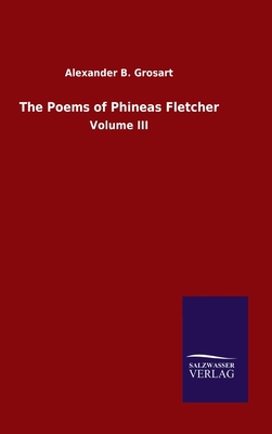 The Poems of Phineas Fletcher: Volume III 3846054933 Book Cover