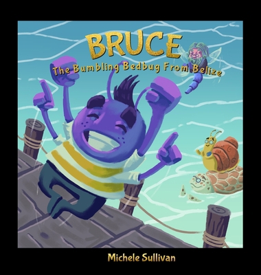 Bruce, The Bumbling Bedbug from Belize 173641853X Book Cover