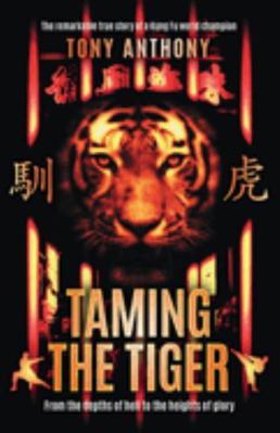 Taming the Tiger: From the depths of hell to th... 173969760X Book Cover