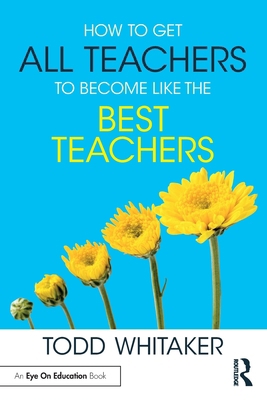 How to Get All Teachers to Become Like the Best... 1032775564 Book Cover
