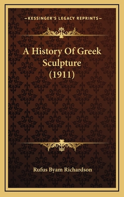 A History Of Greek Sculpture (1911) 1164753509 Book Cover