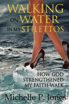 Walking On Water In My Stilettos 162061877X Book Cover